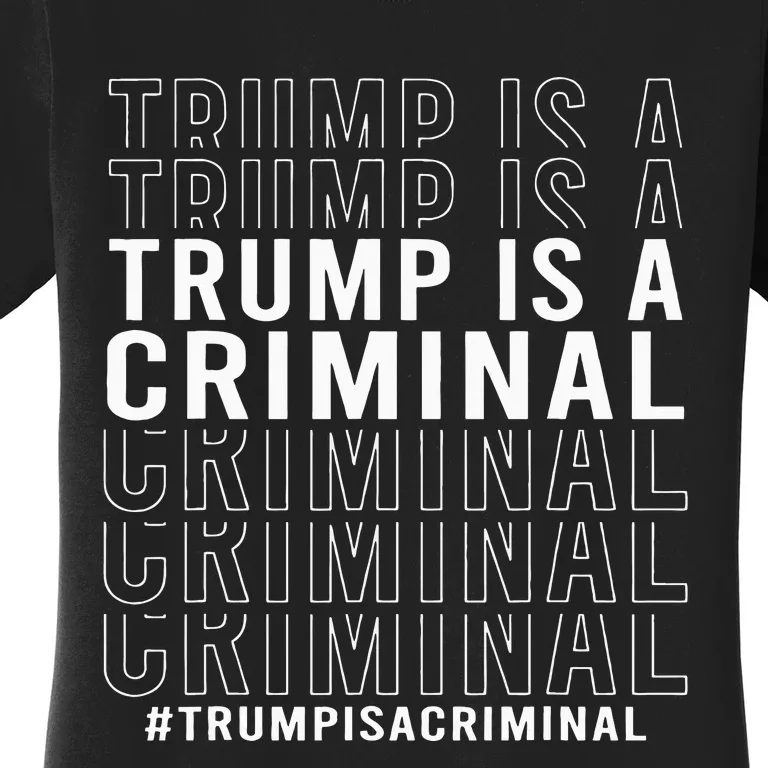 Trump Is A Criminal Trump For Prison Women's T-Shirt