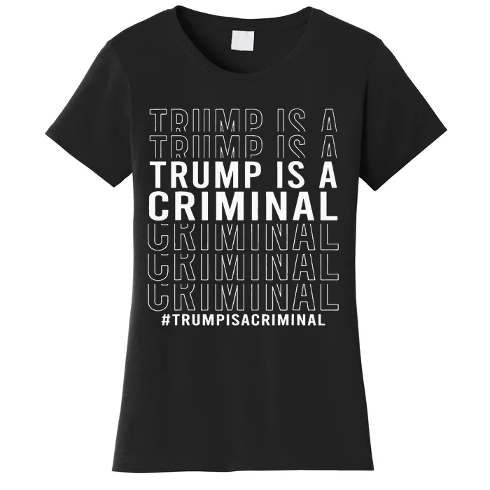 Trump Is A Criminal Trump For Prison Women's T-Shirt