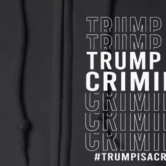 Trump Is A Criminal Trump For Prison Full Zip Hoodie