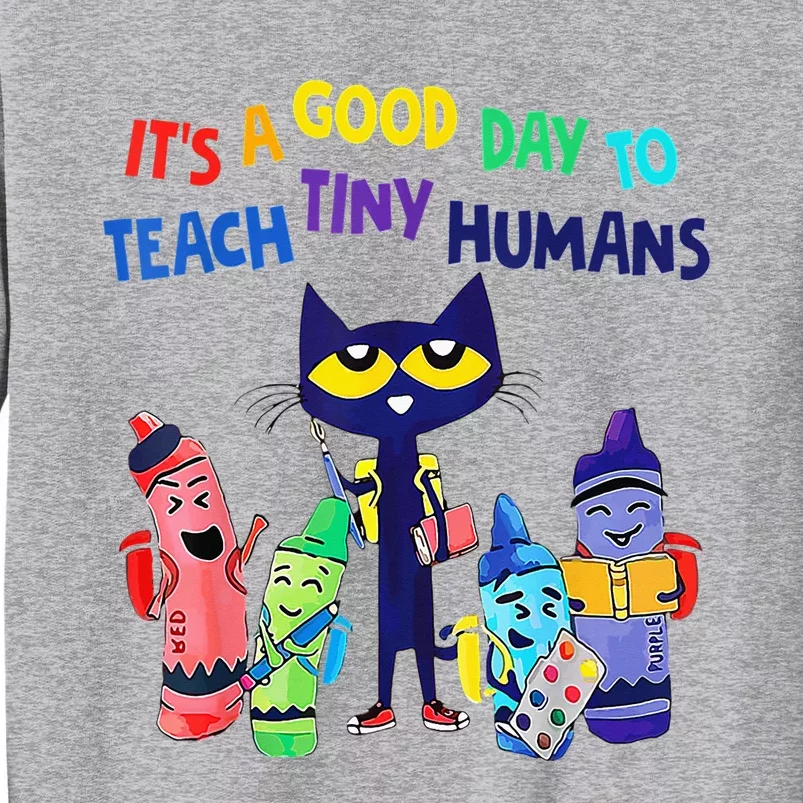 Teacher It's A Good Day To Teach Tiny Humans Sweatshirt