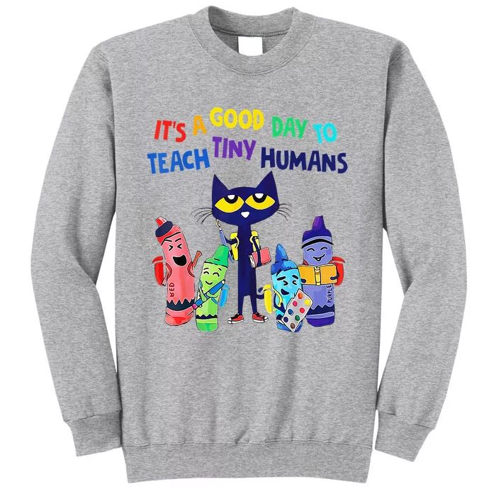 Teacher It's A Good Day To Teach Tiny Humans Sweatshirt