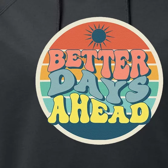 There Is Always Better Days Ahead Performance Fleece Hoodie