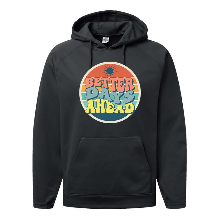 There Is Always Better Days Ahead Performance Fleece Hoodie