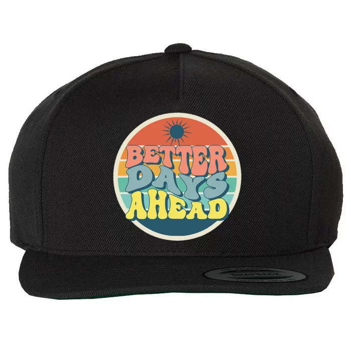 There Is Always Better Days Ahead Wool Snapback Cap