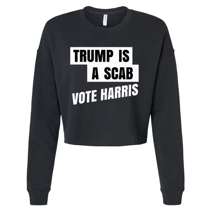 Trump Is A Scab Vote Harris Cropped Pullover Crew