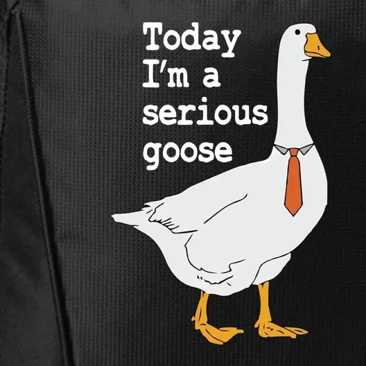 Today Im A Serious Goose Silly Humor City Backpack