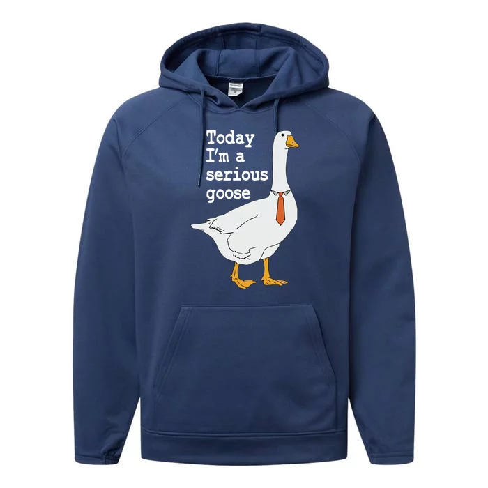 Today Im A Serious Goose Silly Humor Performance Fleece Hoodie