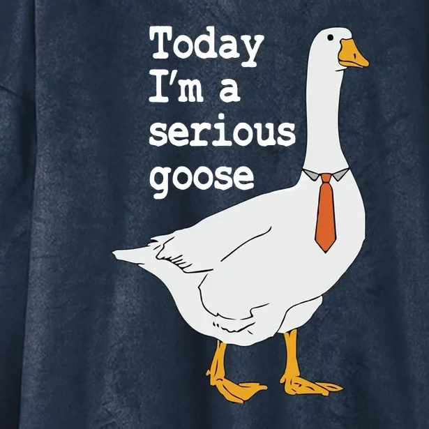 Today Im A Serious Goose Silly Humor Hooded Wearable Blanket