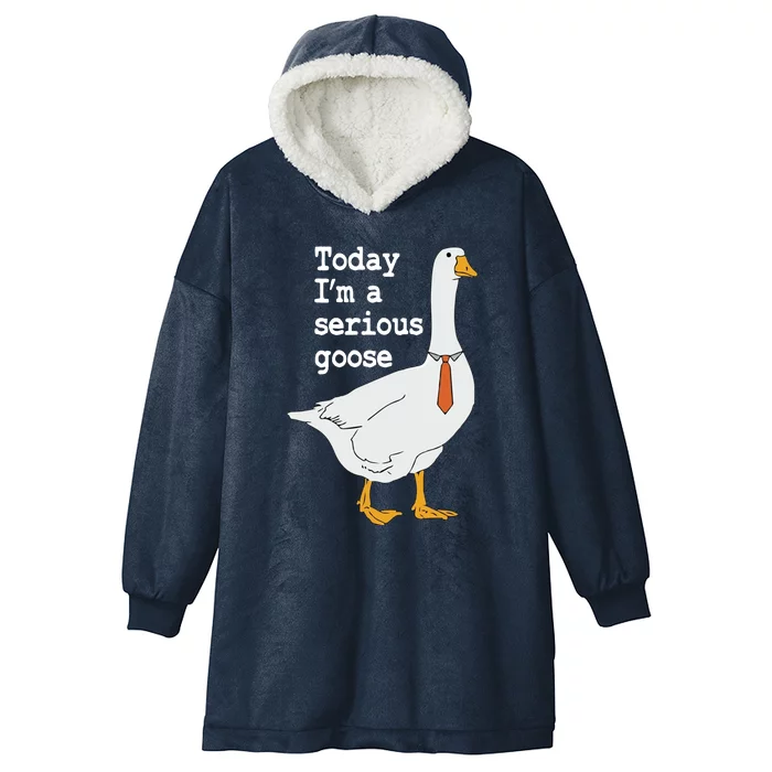 Today Im A Serious Goose Silly Humor Hooded Wearable Blanket