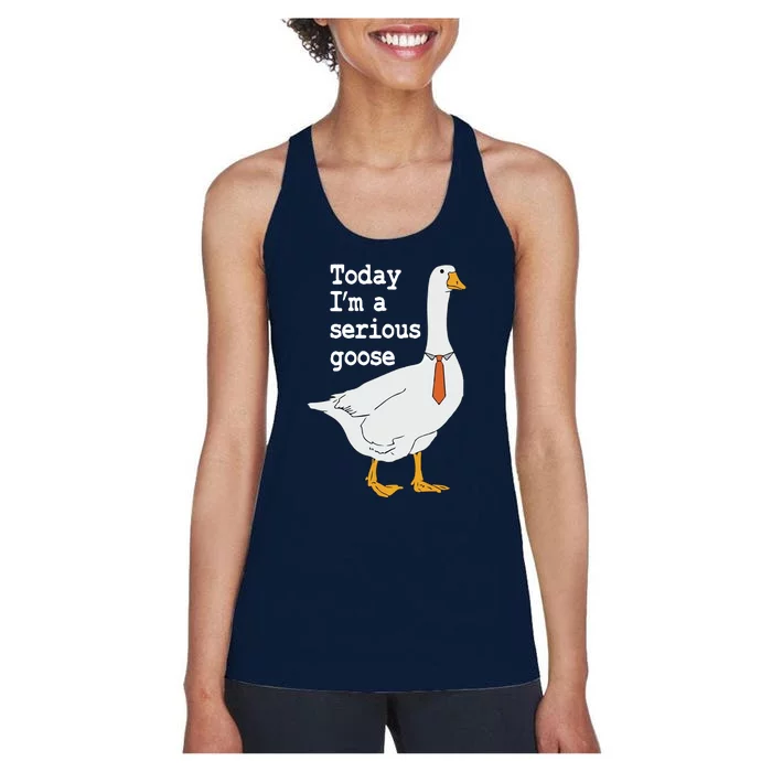 Today Im A Serious Goose Silly Humor Women's Racerback Tank