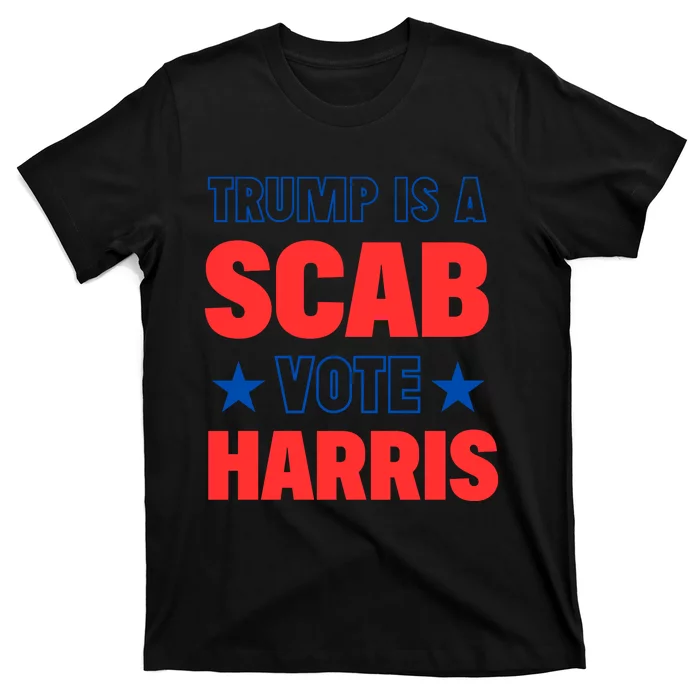 Trump Is A Scab Vote Kamala Harris 2024 T-Shirt