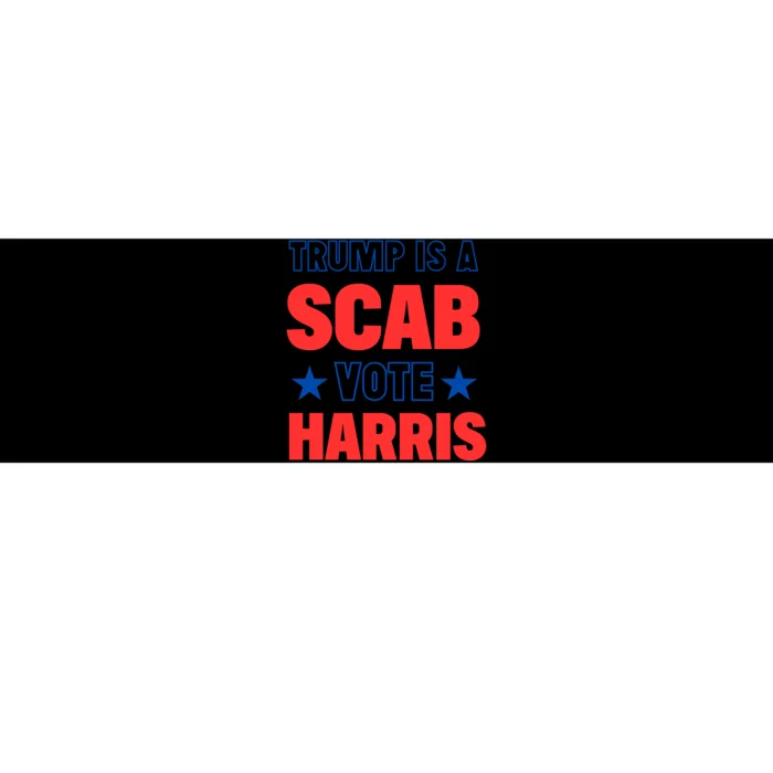 Trump Is A Scab Vote Kamala Harris 2024 Bumper Sticker