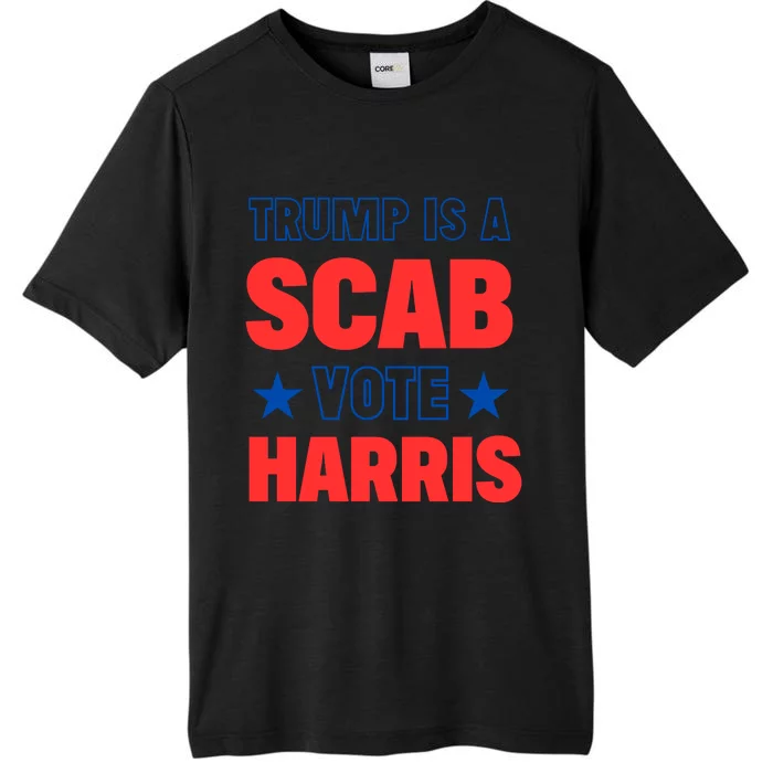 Trump Is A Scab Vote Kamala Harris 2024 ChromaSoft Performance T-Shirt