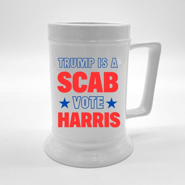 Trump Is A Scab Vote Kamala Harris 2024 Front & Back Beer Stein