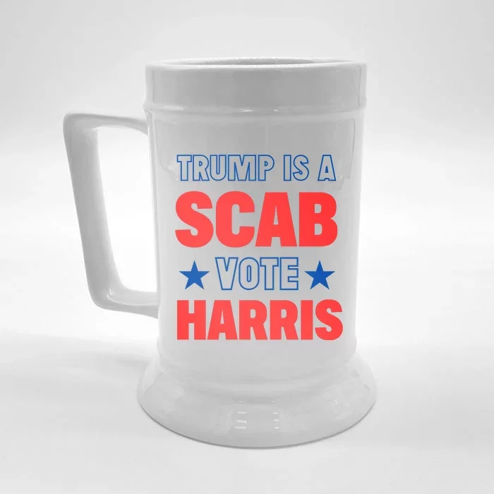 Trump Is A Scab Vote Kamala Harris 2024 Front & Back Beer Stein