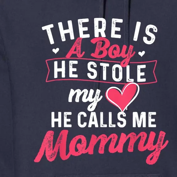 There Is A He Stole My Heart He Calls Me Mommy Mother Premium Hoodie