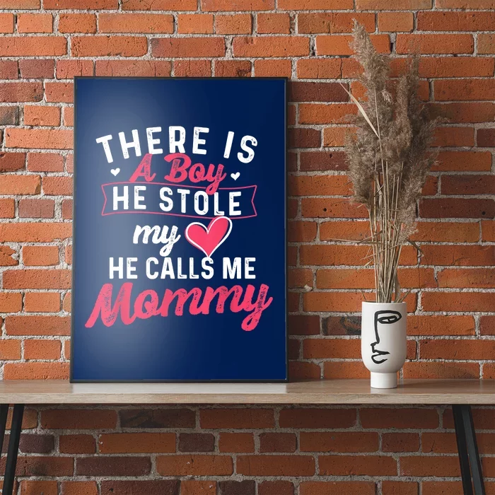 There Is A He Stole My Heart He Calls Me Mommy Mother Poster