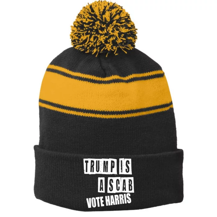 Trump Is A Scab Vote Kamala Harris 2024 Stripe Pom Pom Beanie