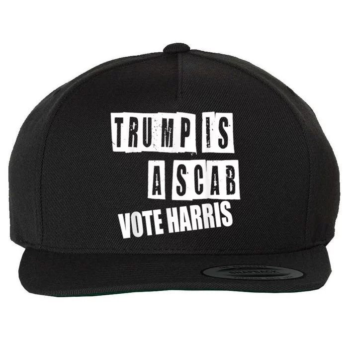 Trump Is A Scab Vote Kamala Harris 2024 Wool Snapback Cap