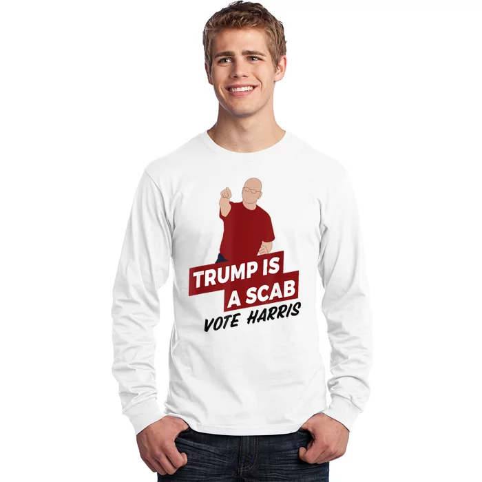 Trump Is A Scab Vote Harris Long Sleeve Shirt