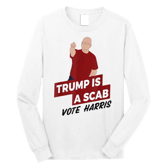 Trump Is A Scab Vote Harris Long Sleeve Shirt