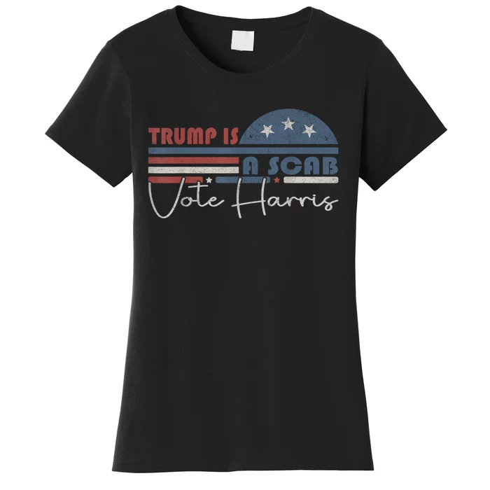 Trump Is A Scab Vote Kamala Harris 2024 Women's T-Shirt