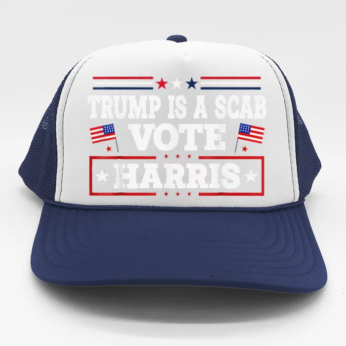 Trump Is A Scab Vote Kamala Harris 2024 Trucker Hat