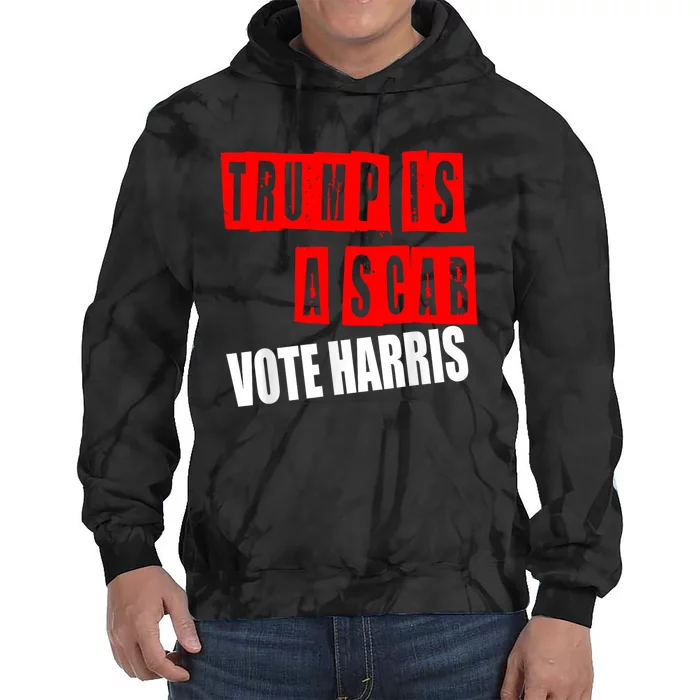 Trump Is A Scab Vote Kamala Harris 2024 Tie Dye Hoodie