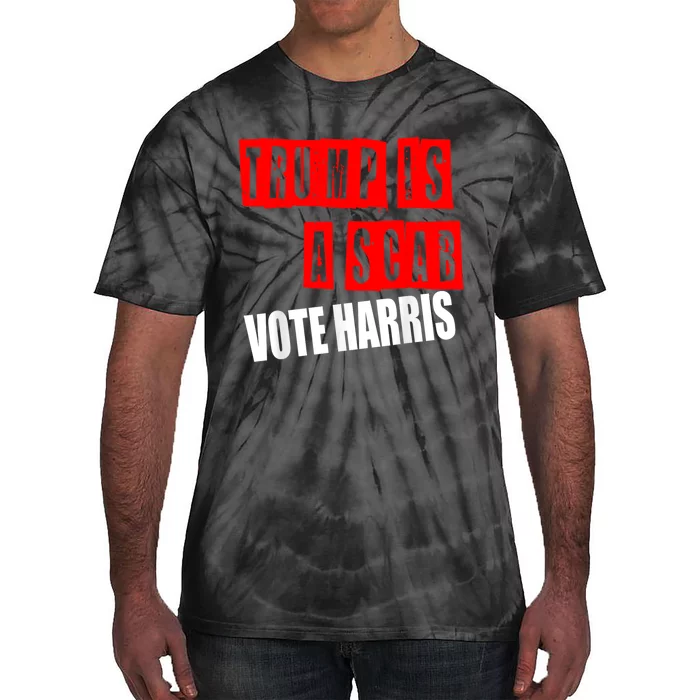 Trump Is A Scab Vote Kamala Harris 2024 Tie-Dye T-Shirt