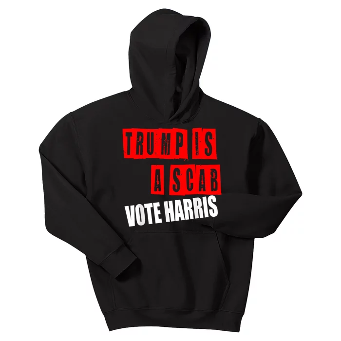 Trump Is A Scab Vote Kamala Harris 2024 Kids Hoodie