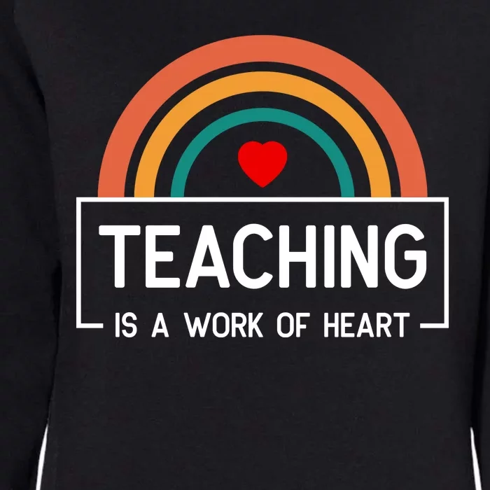 Teaching Is A Work Of Heart Rainbow Womens California Wash Sweatshirt