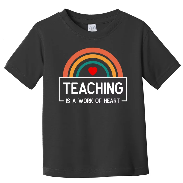 Teaching Is A Work Of Heart Rainbow Toddler T-Shirt