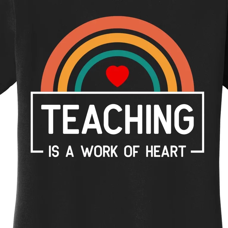 Teaching Is A Work Of Heart Rainbow Women's T-Shirt