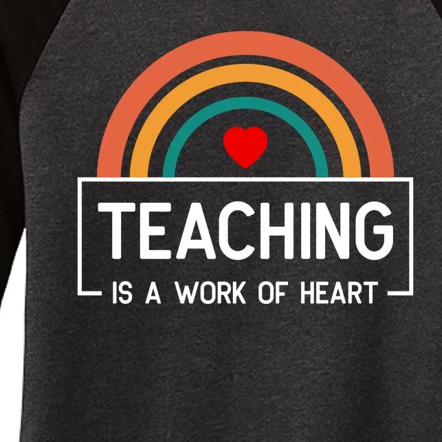 Teaching Is A Work Of Heart Rainbow Women's Tri-Blend 3/4-Sleeve Raglan Shirt