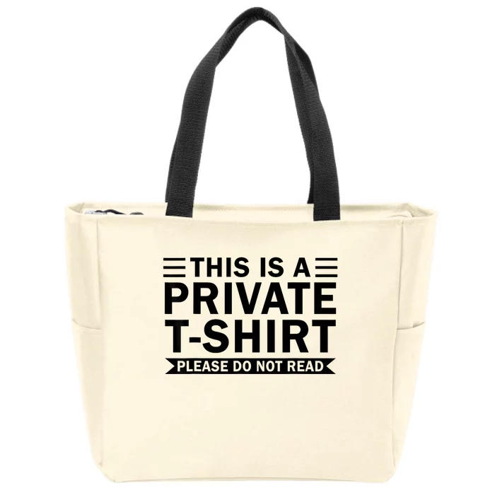 This Is A Private Please Do Not Read Zip Tote Bag