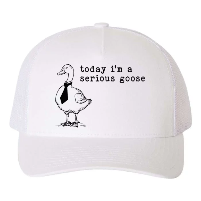 Today IM A Serious Goose Yupoong Adult 5-Panel Trucker Hat