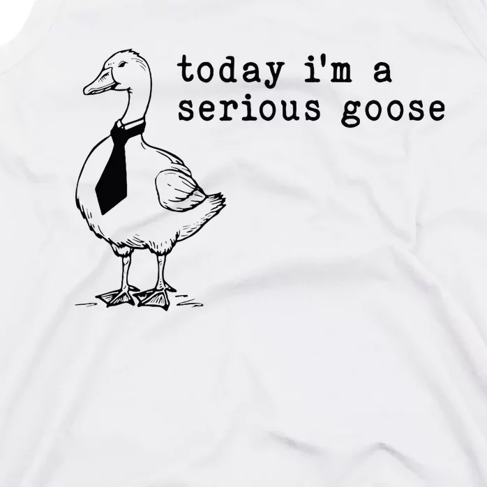 Today IM A Serious Goose Tank Top