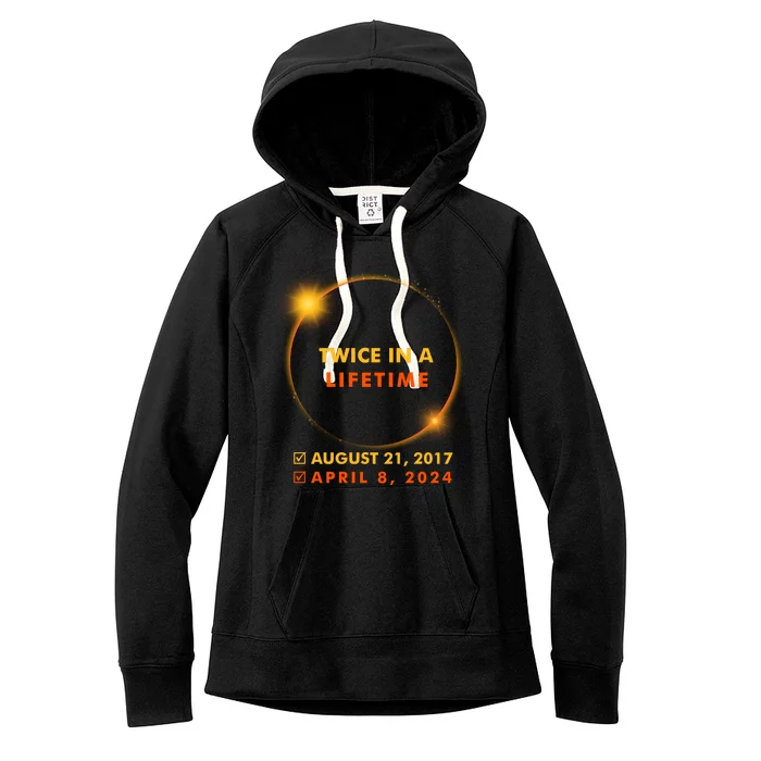 Twice In A Lifetime Solar Eclipse August 21 2017 April 8 2024 Women's Fleece Hoodie