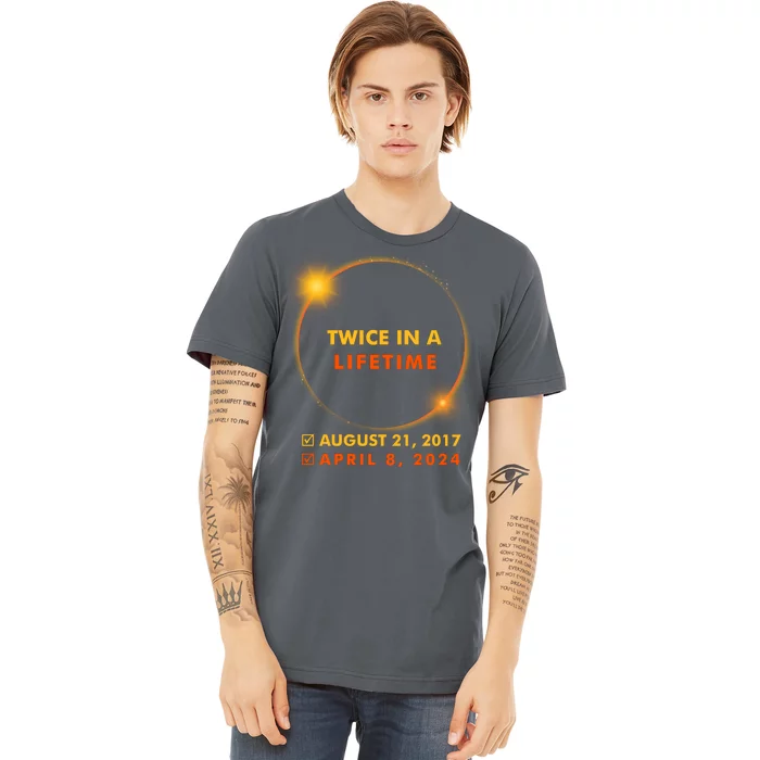 Twice In A Lifetime Solar Eclipse August 21 2017 April 8 2024 Premium T-Shirt