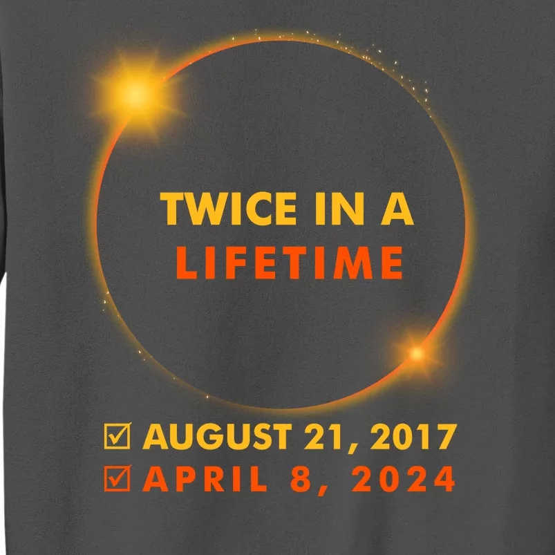 Twice In A Lifetime Solar Eclipse August 21 2017 April 8 2024 Tall Sweatshirt