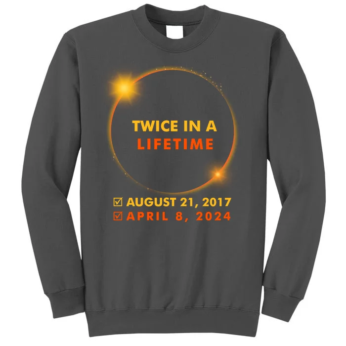 Twice In A Lifetime Solar Eclipse August 21 2017 April 8 2024 Tall Sweatshirt