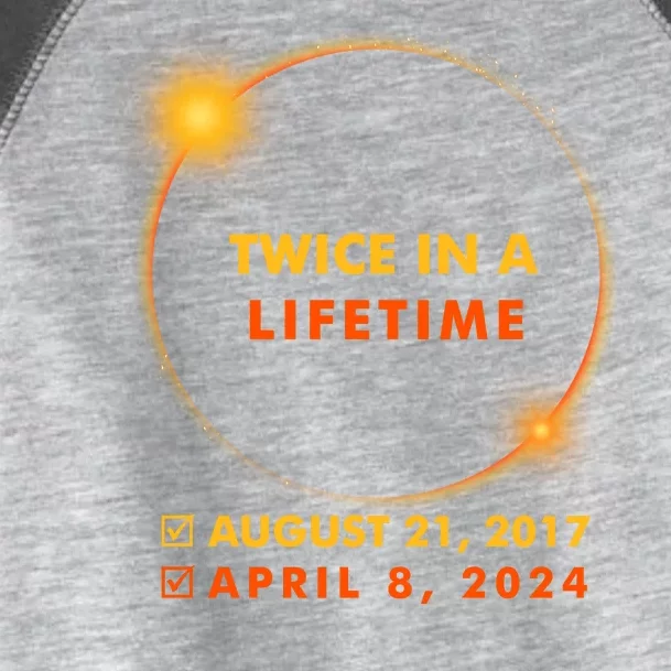 Twice In A Lifetime Solar Eclipse August 21 2017 April 8 2024 Toddler Fine Jersey T-Shirt