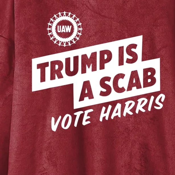 Trump Is A Scab Vote Harris Hooded Wearable Blanket