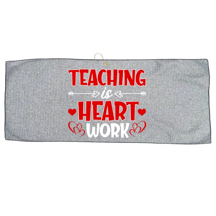 Teaching Is A Heart Work Happy Valentines Day Great Gift Large Microfiber Waffle Golf Towel