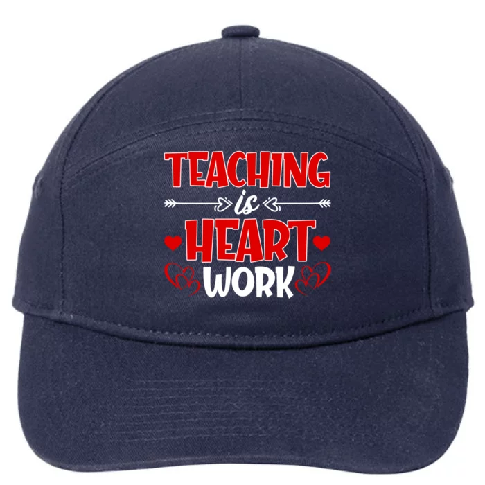 Teaching Is A Heart Work Happy Valentines Day Great Gift 7-Panel Snapback Hat