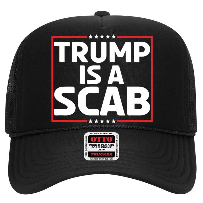 Trump Is A Scab High Crown Mesh Trucker Hat