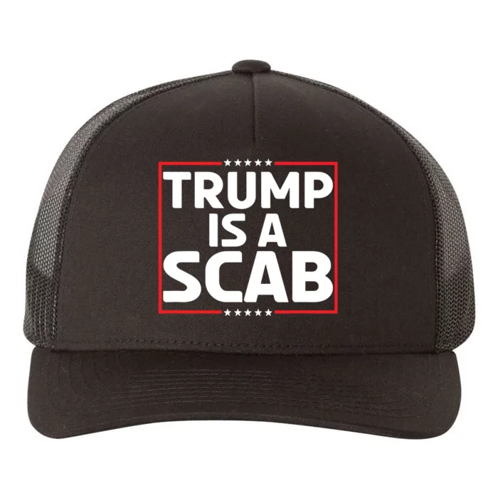 Trump Is A Scab Yupoong Adult 5-Panel Trucker Hat