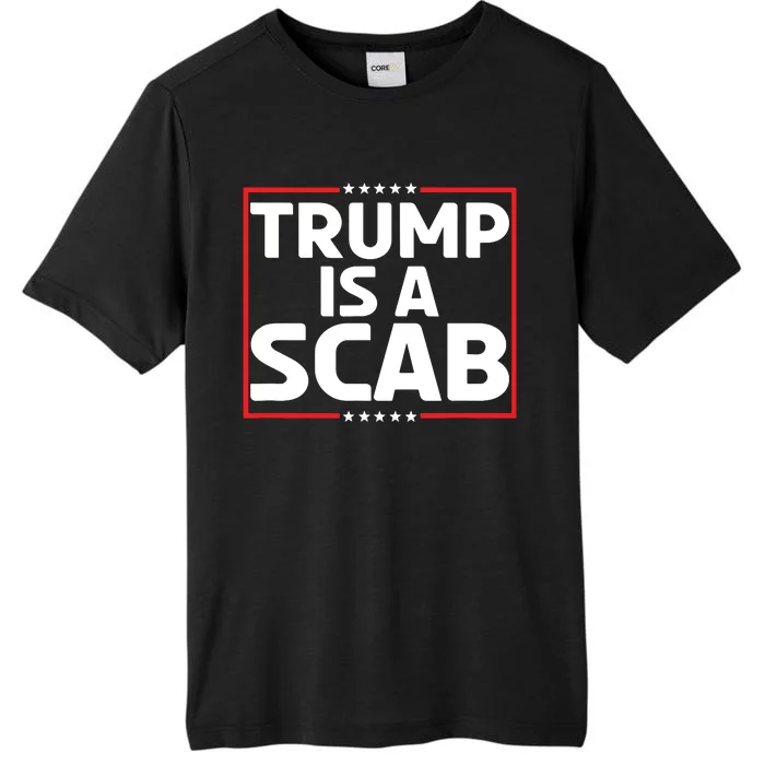 Trump Is A Scab ChromaSoft Performance T-Shirt