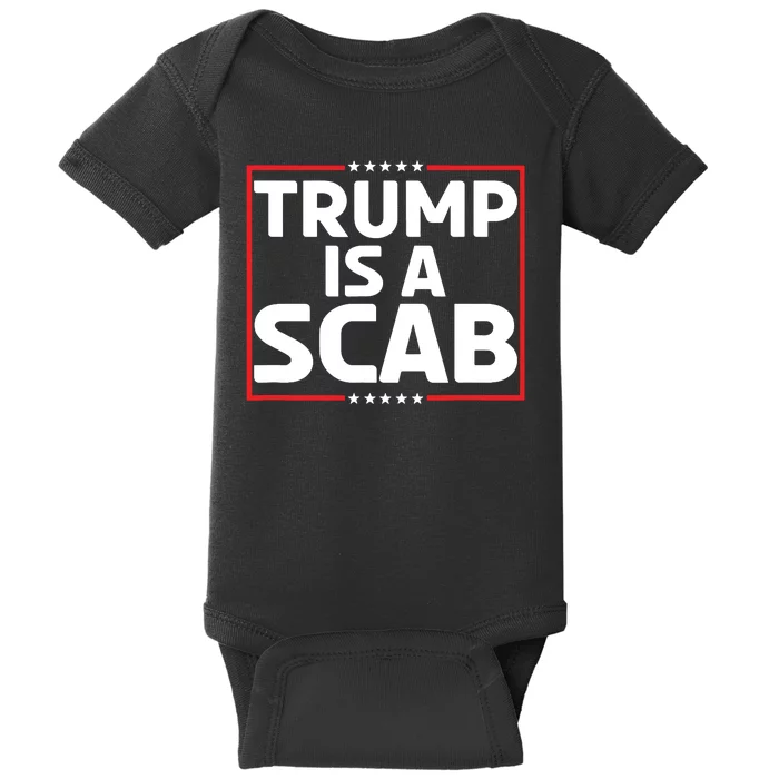 Trump Is A Scab Baby Bodysuit