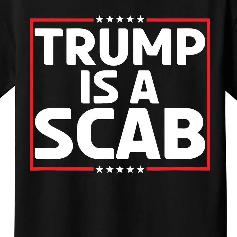 Trump Is A Scab Kids T-Shirt